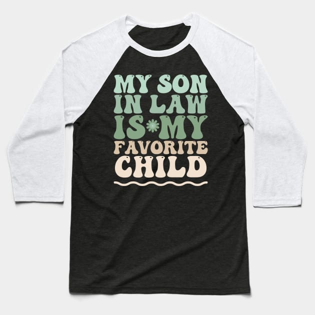 My son in law is my favorite child Baseball T-Shirt by artdise